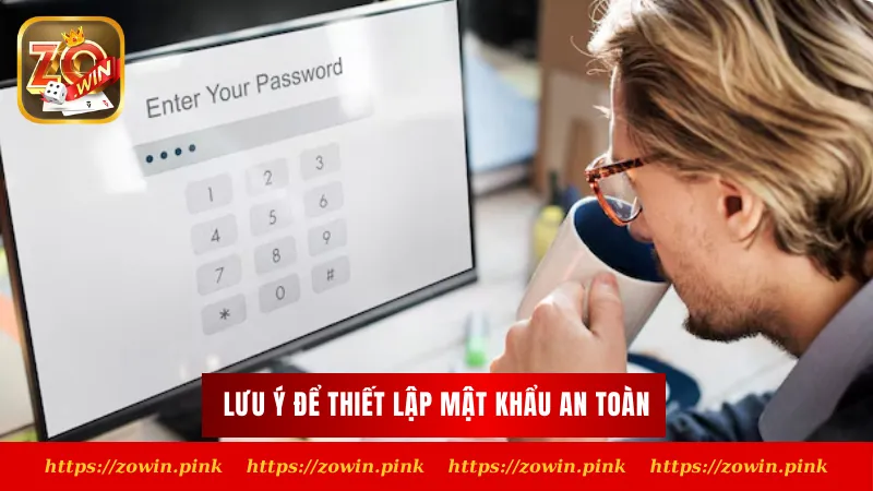 Lưu ý để thiết lập mật khẩu an toàn